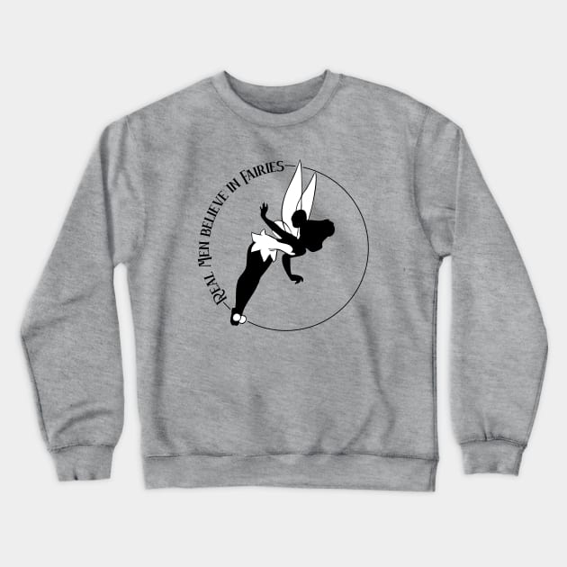 Real men believe in fairies Crewneck Sweatshirt by old_school_designs